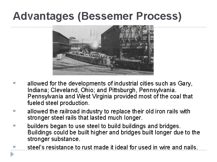 Advantages (Bessemer Process) allowed for the developments of industrial cities such as Gary, Indiana;