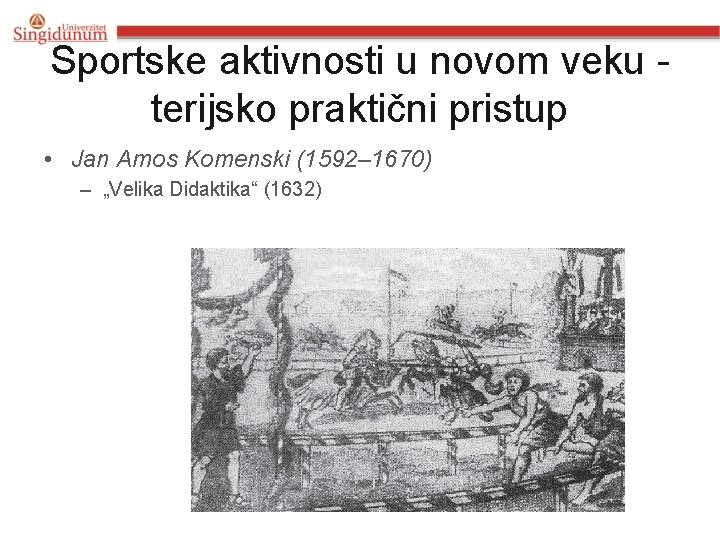 Sportske aktivnosti u novom veku terijsko praktični pristup • Jan Amos Komenski (1592– 1670)