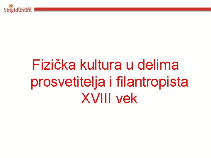 Fizička kultura u delima prosvetitelja i filantropista XVIII vek 