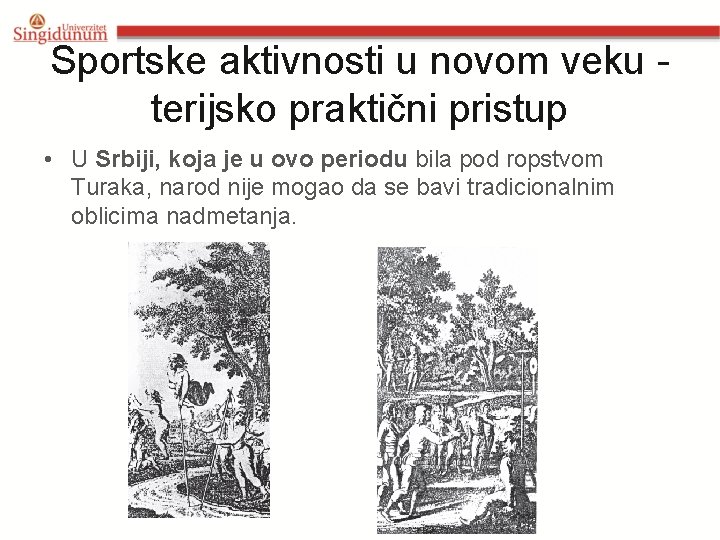Sportske aktivnosti u novom veku terijsko praktični pristup • U Srbiji, koja je u