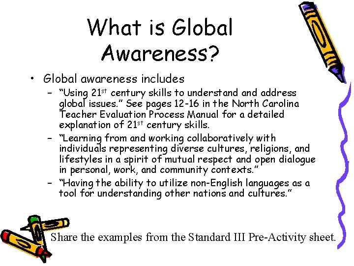 What is Global Awareness? • Global awareness includes – “Using 21 st century skills