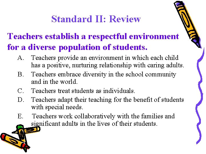 Standard II: Review Teachers establish a respectful environment for a diverse population of students.