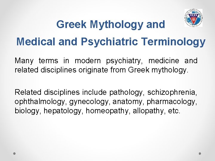 Greek Mythology and Medical and Psychiatric Terminology Many terms in modern psychiatry, medicine and