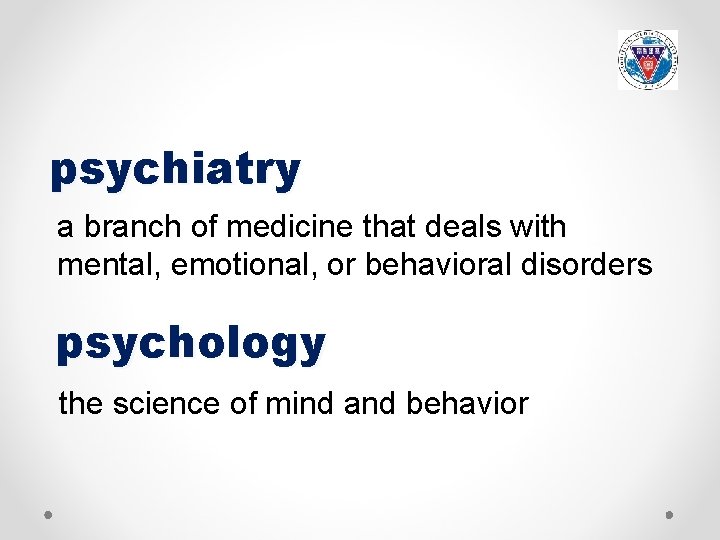 psychiatry a branch of medicine that deals with mental, emotional, or behavioral disorders psychology