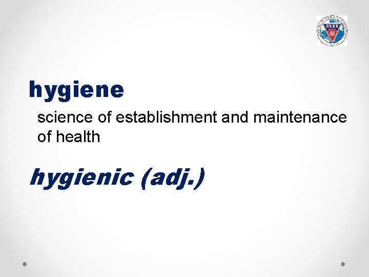 hygiene science of establishment and maintenance of health hygienic (adj. ) 