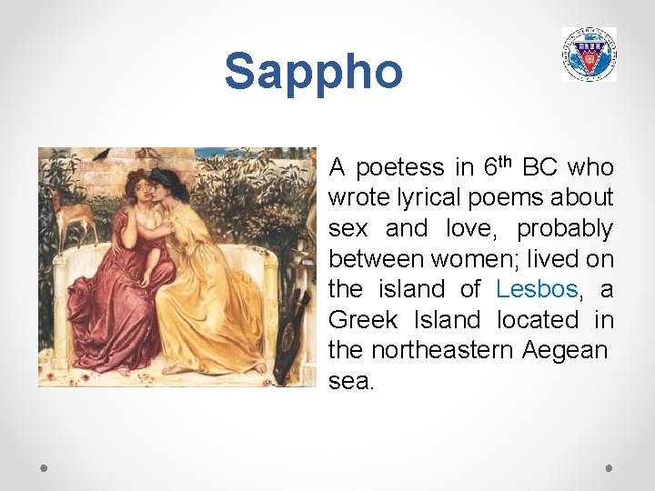 Sappho A poetess in 6 th BC who wrote lyrical poems about sex and