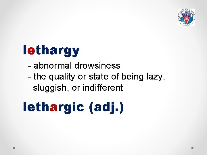 lethargy - abnormal drowsiness - the quality or state of being lazy, sluggish, or