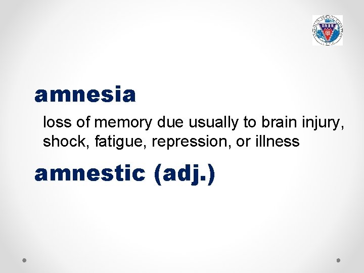amnesia loss of memory due usually to brain injury, shock, fatigue, repression, or illness