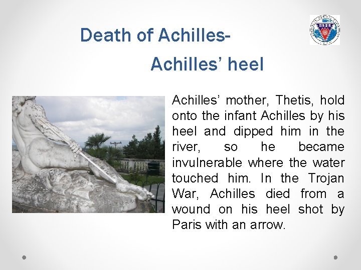 Death of Achilles’ heel Achilles’ mother, Thetis, hold onto the infant Achilles by his