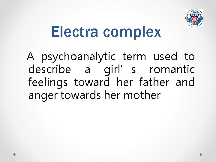 Electra complex A psychoanalytic term used to describe a girl’s romantic feelings toward her