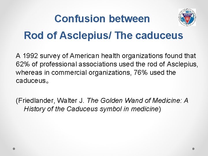 Confusion between Rod of Asclepius/ The caduceus A 1992 survey of American health organizations