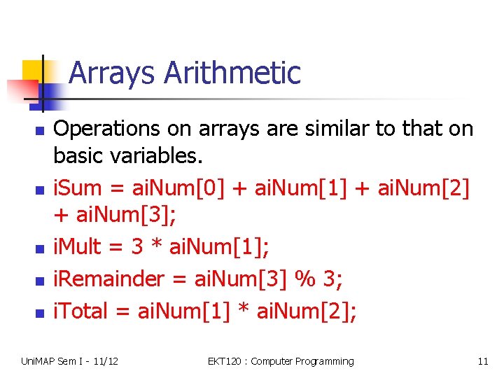 Arrays Arithmetic n n n Operations on arrays are similar to that on basic