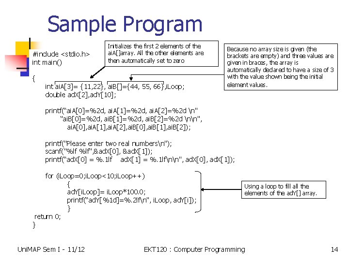 Sample Program #include <stdio. h> int main() { Initializes the first 2 elements of