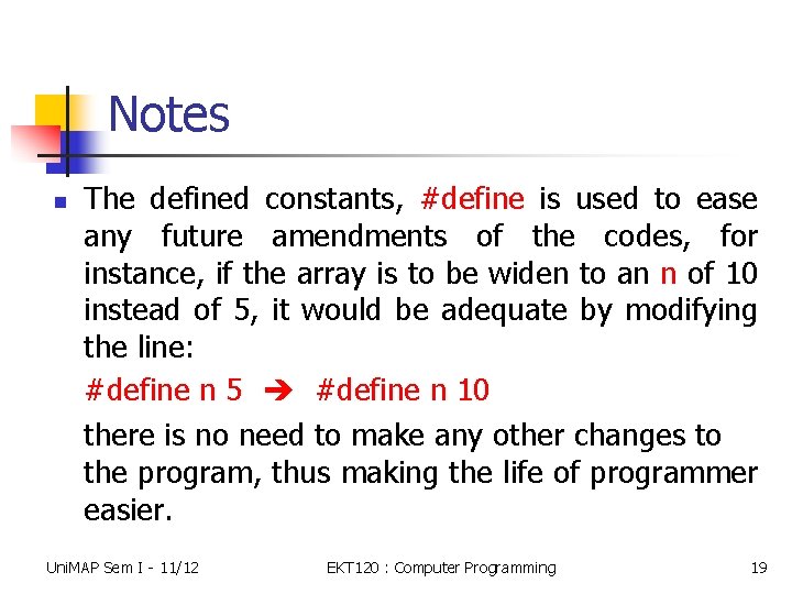 Notes n The defined constants, #define is used to ease any future amendments of