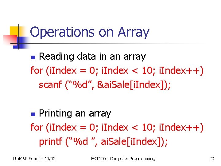 Operations on Array Reading data in an array for (i. Index = 0; i.