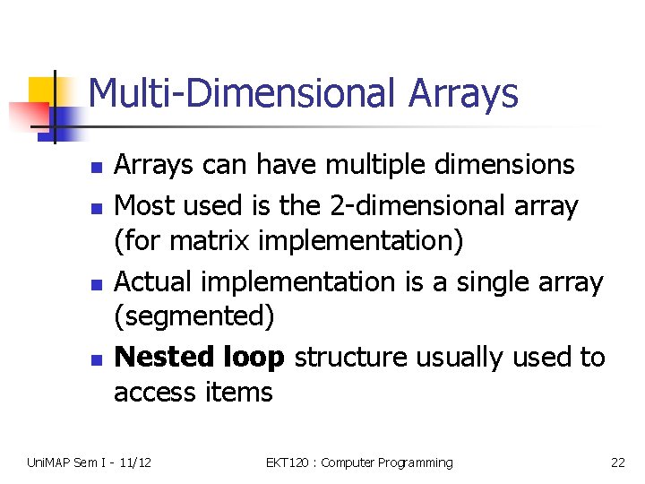 Multi-Dimensional Arrays n n Arrays can have multiple dimensions Most used is the 2