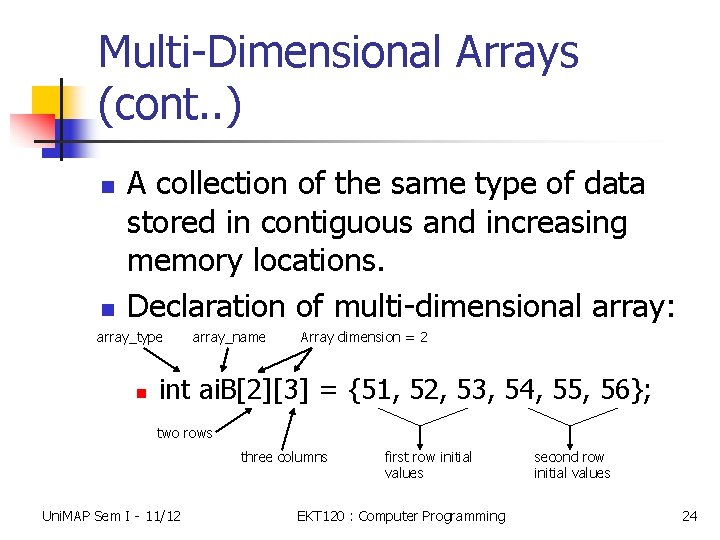 Multi-Dimensional Arrays (cont. . ) n n A collection of the same type of