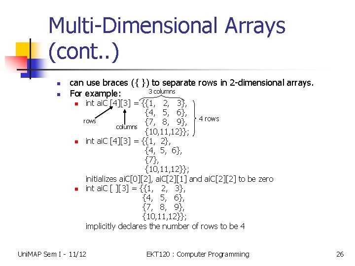 Multi-Dimensional Arrays (cont. . ) n n can use braces ({ }) to separate