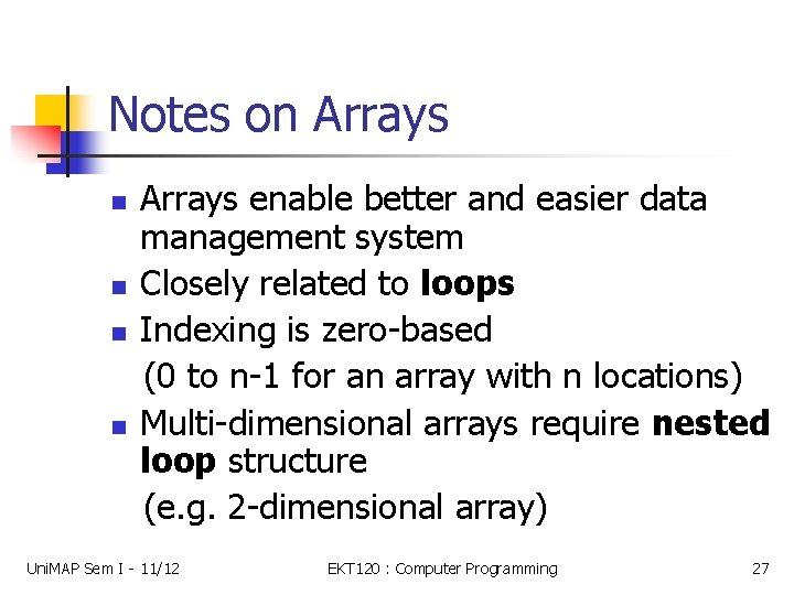 Notes on Arrays n n Arrays enable better and easier data management system Closely