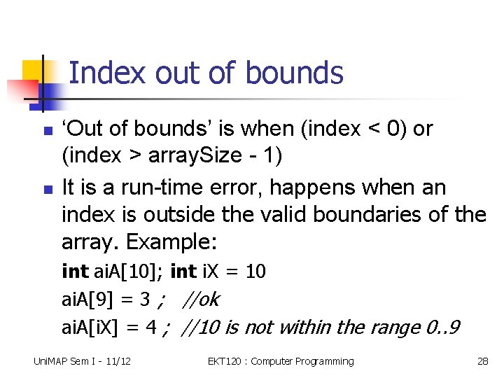 Index out of bounds n n ‘Out of bounds’ is when (index < 0)