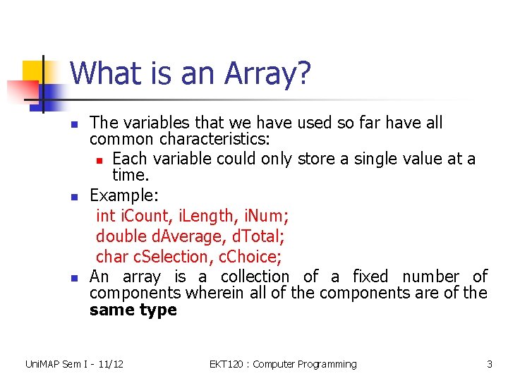 What is an Array? n n n The variables that we have used so