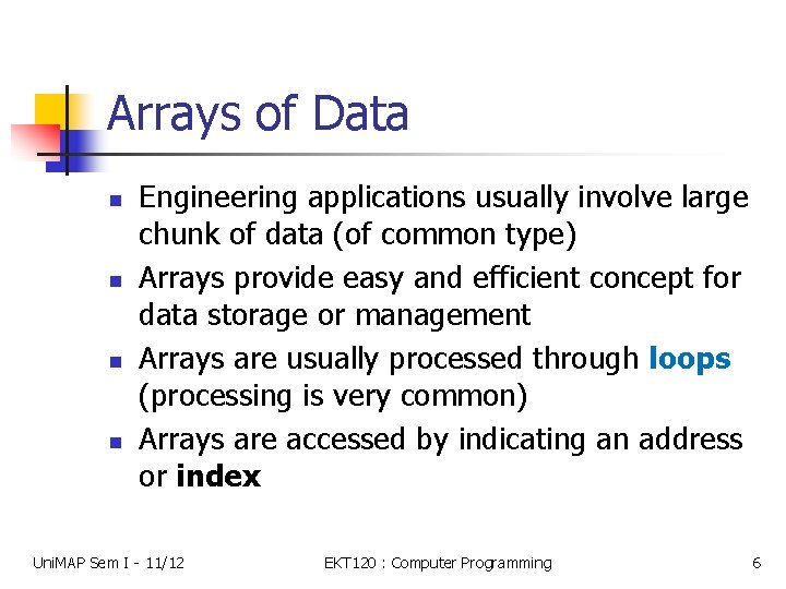 Arrays of Data n n Engineering applications usually involve large chunk of data (of