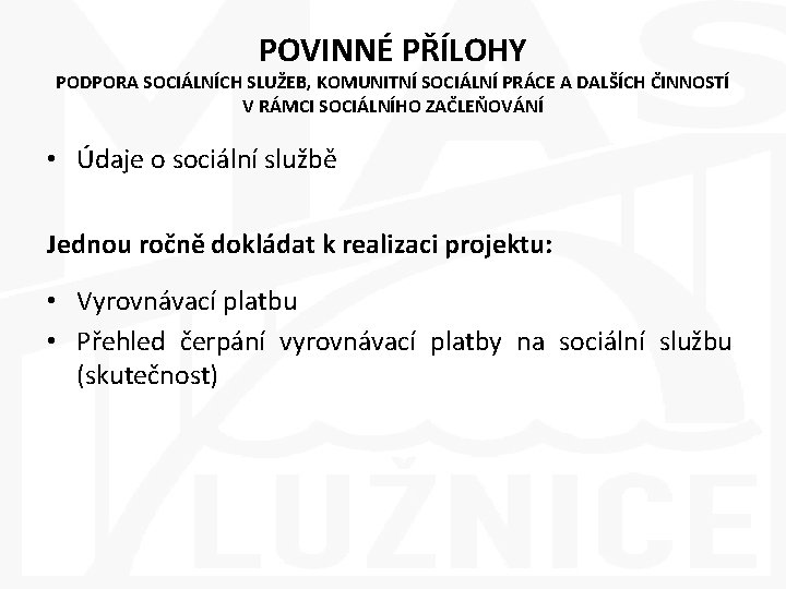 POVINNÉ PŘÍLOHY PODPORA SOCIÁLNÍCH SLUŽEB, KOMUNITNÍ SOCIÁLNÍ PRÁCE A DALŠÍCH ČINNOSTÍ V RÁMCI SOCIÁLNÍHO