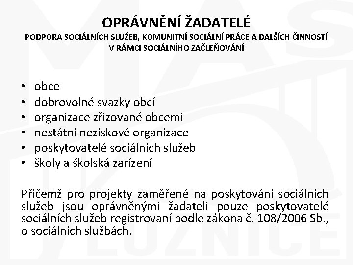 OPRÁVNĚNÍ ŽADATELÉ PODPORA SOCIÁLNÍCH SLUŽEB, KOMUNITNÍ SOCIÁLNÍ PRÁCE A DALŠÍCH ČINNOSTÍ V RÁMCI SOCIÁLNÍHO