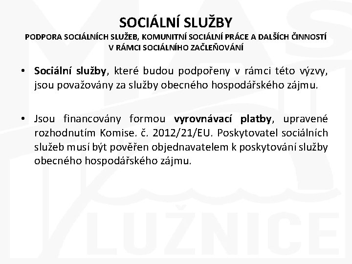 SOCIÁLNÍ SLUŽBY PODPORA SOCIÁLNÍCH SLUŽEB, KOMUNITNÍ SOCIÁLNÍ PRÁCE A DALŠÍCH ČINNOSTÍ V RÁMCI SOCIÁLNÍHO