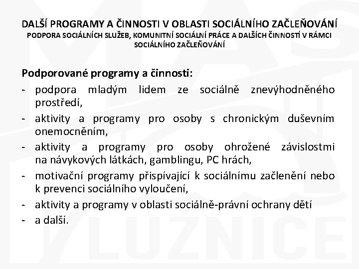 DALŠÍ PROGRAMY A ČINNOSTI V OBLASTI SOCIÁLNÍHO ZAČLEŇOVÁNÍ PODPORA SOCIÁLNÍCH SLUŽEB, KOMUNITNÍ SOCIÁLNÍ PRÁCE