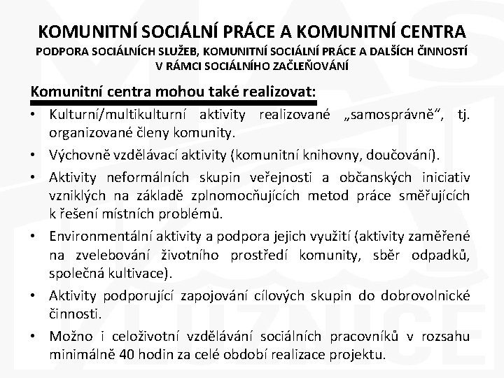 KOMUNITNÍ SOCIÁLNÍ PRÁCE A KOMUNITNÍ CENTRA PODPORA SOCIÁLNÍCH SLUŽEB, KOMUNITNÍ SOCIÁLNÍ PRÁCE A DALŠÍCH