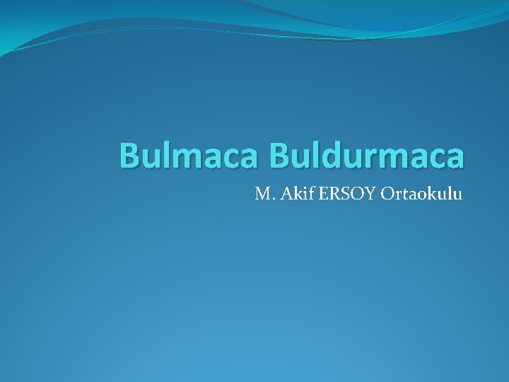 Bulmaca Buldurmaca M. Akif ERSOY Ortaokulu 