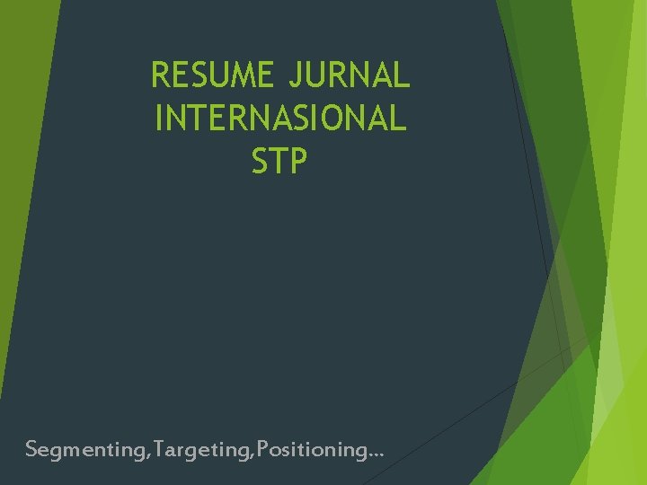 RESUME JURNAL INTERNASIONAL STP Segmenting, Targeting, Positioning. . . 