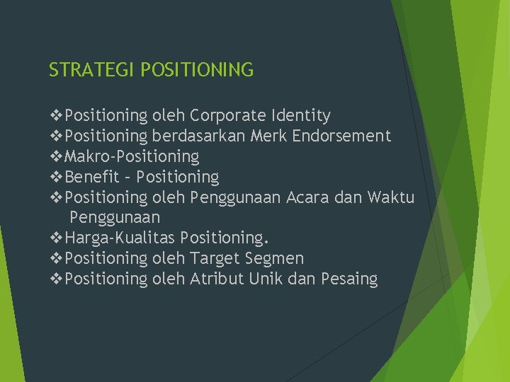 STRATEGI POSITIONING v. Positioning oleh Corporate Identity v. Positioning berdasarkan Merk Endorsement v. Makro-Positioning