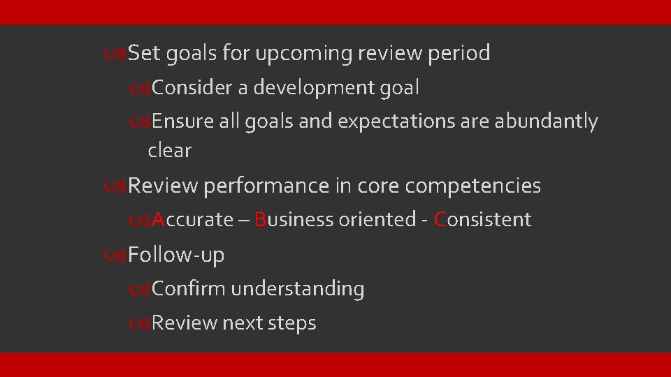  Set goals for upcoming review period Consider a development goal Ensure all goals