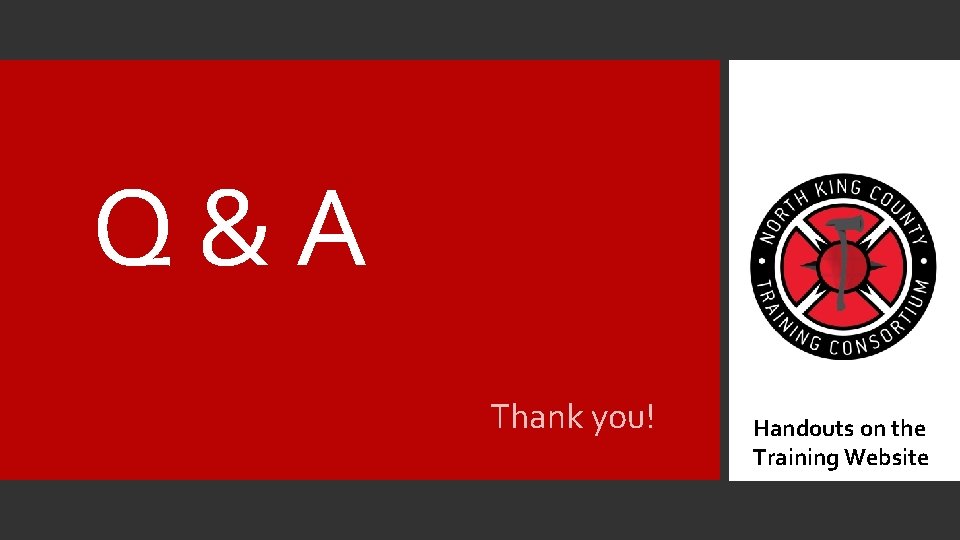 Q&A Thank you! Handouts on the Training Website 