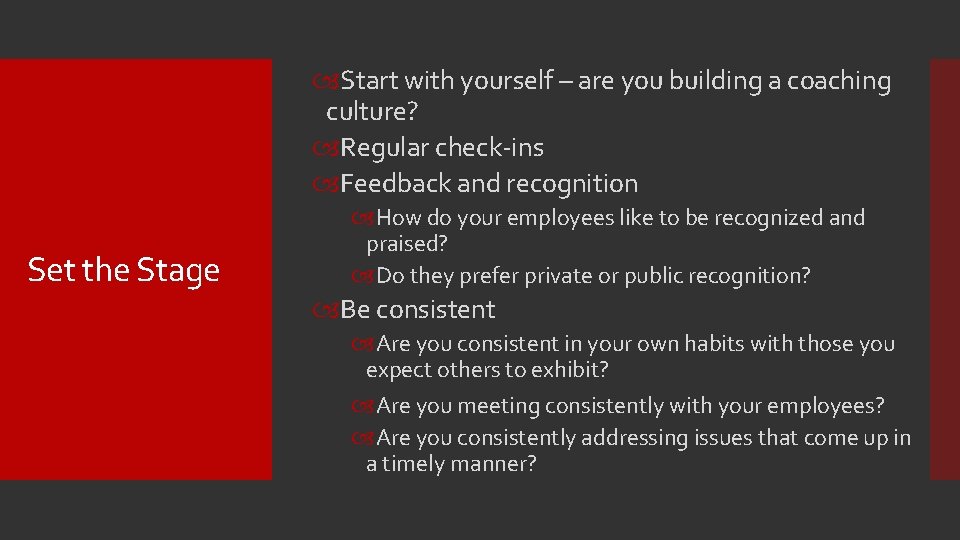  Start with yourself – are you building a coaching culture? Regular check-ins Feedback