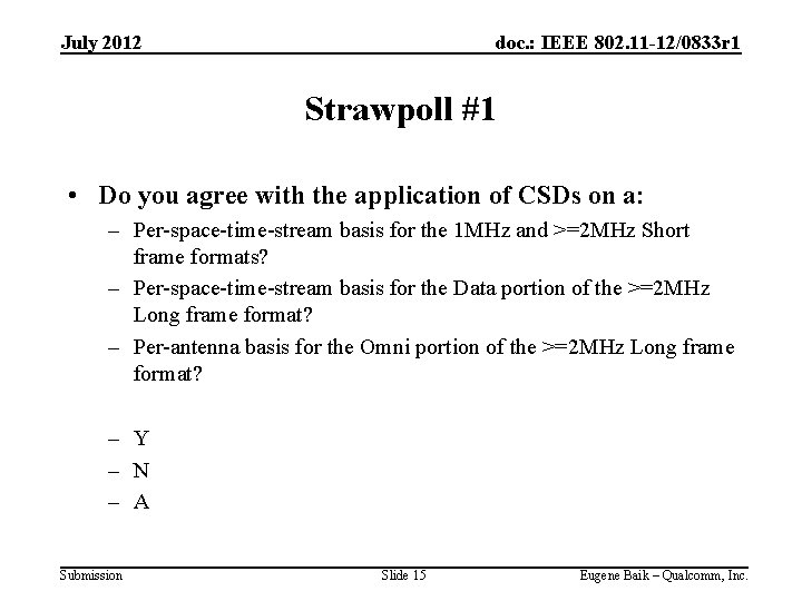 July 2012 doc. : IEEE 802. 11 -12/0833 r 1 Strawpoll #1 • Do