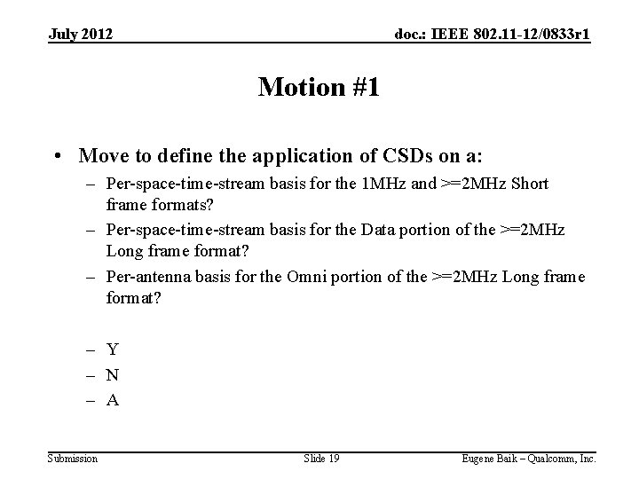 July 2012 doc. : IEEE 802. 11 -12/0833 r 1 Motion #1 • Move