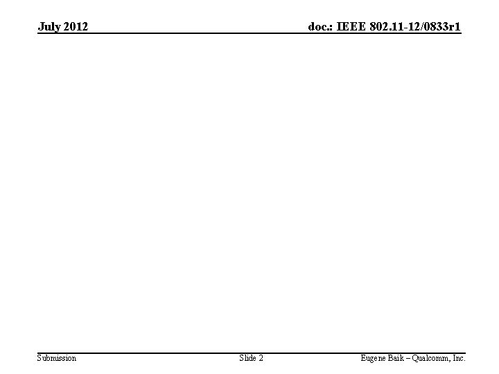 July 2012 Submission doc. : IEEE 802. 11 -12/0833 r 1 Slide 2 Eugene