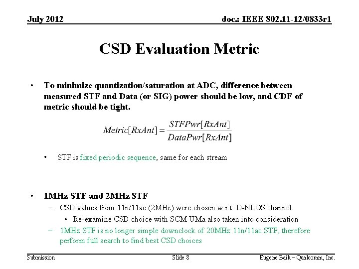 July 2012 doc. : IEEE 802. 11 -12/0833 r 1 CSD Evaluation Metric •