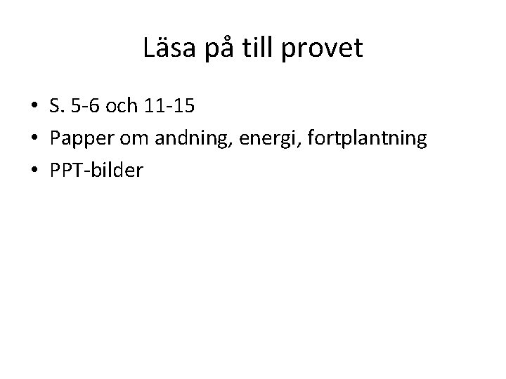 Läsa på till provet • S. 5 -6 och 11 -15 • Papper om