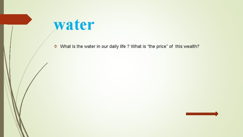 water What is the water in our daily life ? What is “the price”