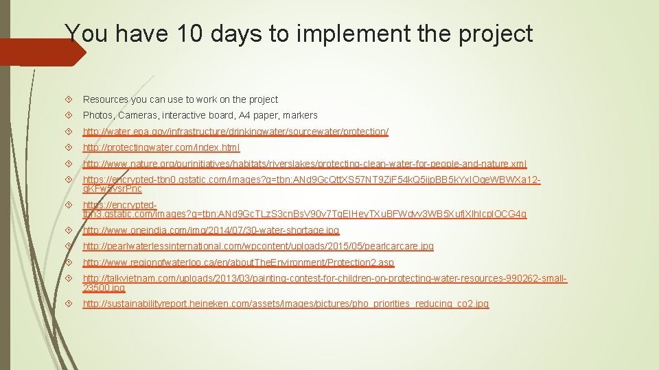 You have 10 days to implement the project Resources you can use to work