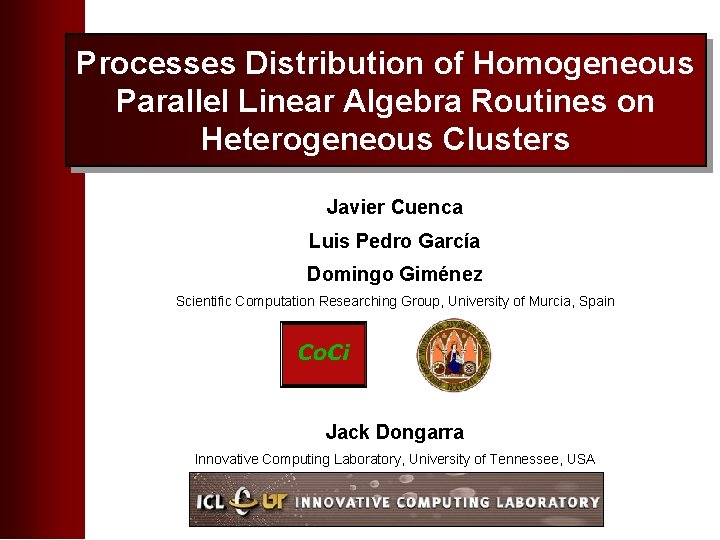 Processes Distribution of Homogeneous Parallel Linear Algebra Routines on Heterogeneous Clusters Javier Cuenca Luis