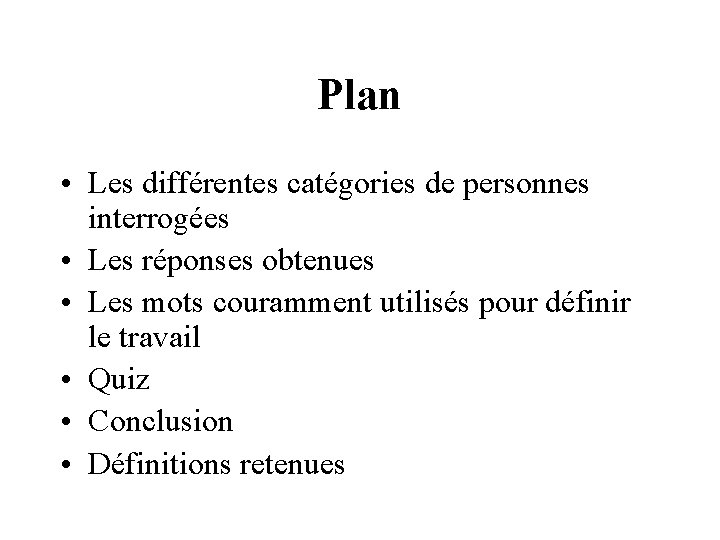 Plan • Les différentes catégories de personnes interrogées • Les réponses obtenues • Les