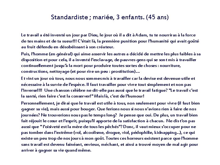 Standardiste ; mariée, 3 enfants. (45 ans) Le travail a été inventé un jour