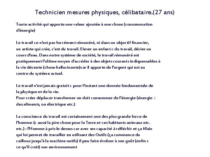 Technicien mesures physiques, célibataire. (27 ans) Toute activité qui apporte une valeur ajoutée à