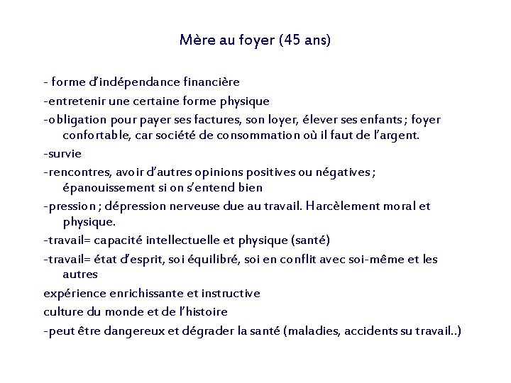 Mère au foyer (45 ans) - forme d’indépendance financière -entretenir une certaine forme physique