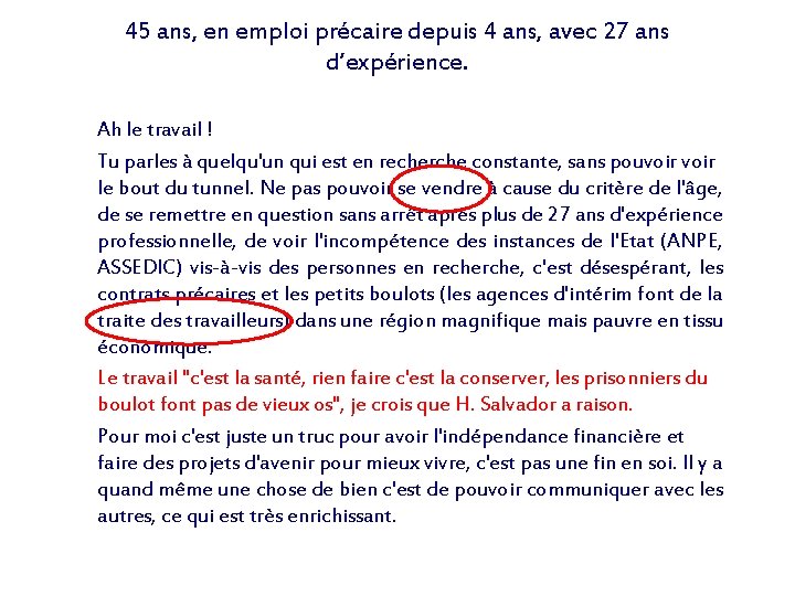 45 ans, en emploi précaire depuis 4 ans, avec 27 ans d’expérience. Ah le